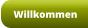 Willkommen